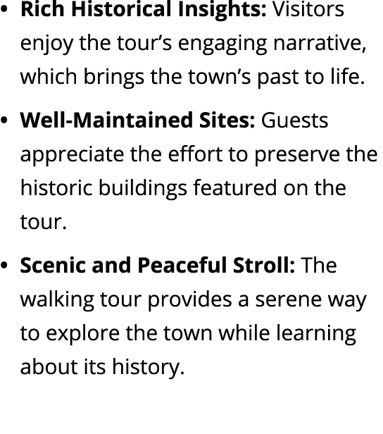 Rich Historical Insights: Visitors enjoy the tour’s engaging narrative, which brings the town’s past to life. Well Ma...