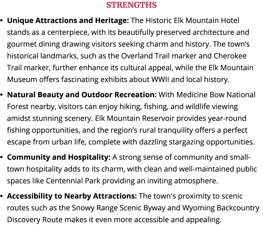 STRENGTHS Unique Attractions and Heritage: The Historic Elk Mountain Hotel stands as a centerpiece, with its beautifu...