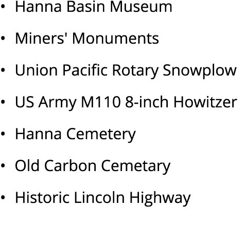 • Hanna Basin Museum • Miners' Monuments • Union Pacific Rotary Snowplow • US Army M110 8 inch Howitzer • Hanna Cemet...