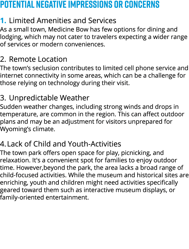 POTENTIAL NEGATIVE IMPRESSIONS OR CONCERNS 1. Limited Amenities and Services As a small town, Medicine Bow has few op...