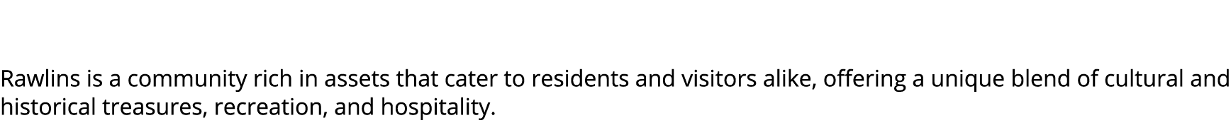  Rawlins is a community rich in assets that cater to residents and visitors alike, offering a unique blend of cultura...